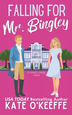 Falling for Mr. Bingley: A sweet and funny romantic comedy novella - Kate O'keeffe