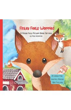 Coperta cărții 'Finley Feels Worried: A Kid's Picture Book About Feelings - Kittredge'