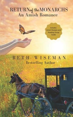 Return of the Monarchs (An Amish Romance): Includes Amish Recipes and Reading Group Guide - Beth Wiseman