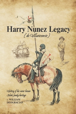 Harry Nunez [de Villavicencio] Legacy: History of His Never Known Isleño Family Heritage - William Deogracias