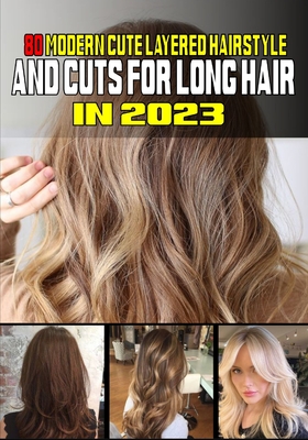 Coperta cărții '80 Modern Cute Layered Hairstyles and Cuts for Long Hair In 2023 - Catherine G. Parker'