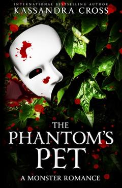 Coperta cărții 'The Phantom's Pet: A Monster Romance - Kassandra Cross'