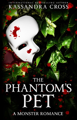 The Phantom's Pet: A Monster Romance - Kassandra Cross
