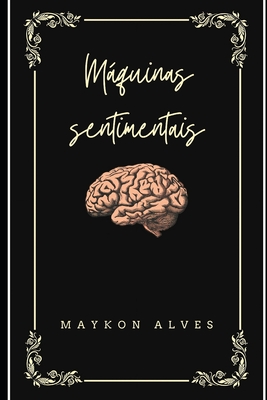 Máquinas sentimentais - Maykon Alves