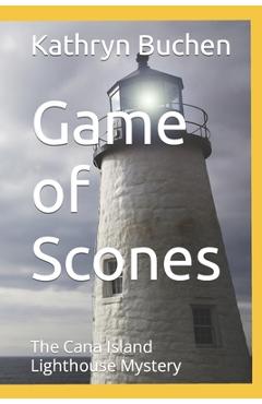 Coperta cărții 'Game of Scones: The Cana Island Lighthouse Mystery - Kathryn Elizabeth Buchen'