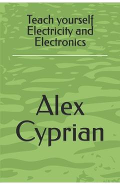 Poza produsului Teach yourself Electricity and Electronics - Alex Cyprian