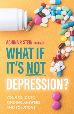 What If It's NOT Depression?: Your Guide to Finding Answers and Solutions - Mark Hyman