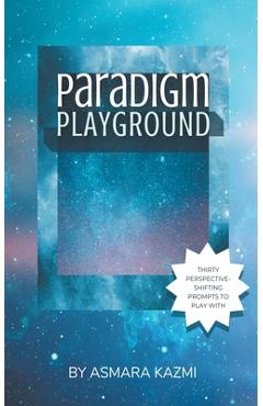 Coperta cărții 'Paradigm Playground - Asmara Kazmi'