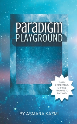 Paradigm Playground - Asmara Kazmi