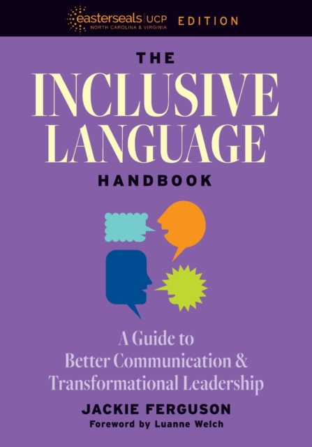 The Inclusive Language Handbook: A Guide to Better Communication and Transformational Leadership, Easterseals UCP Nonprofit Edition - Jackie Ferguson