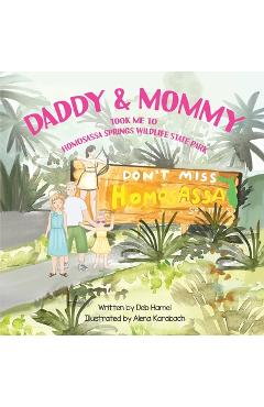 Coperta cărții 'Daddy & Mommy took me to Homosassa Springs Wildlife State Park - Deb Hamel'