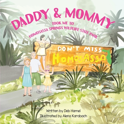 Coperta cărții 'Daddy & Mommy took me to Homosassa Springs Wildlife State Park - Deb Hamel'