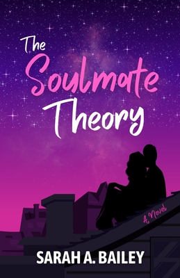 The Soulmate Theory: A Second Chance Romance - Sarah A. Bailey