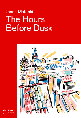 The Hours Before Dusk: Finding Light in Cities Around the World - Jenna Matecki