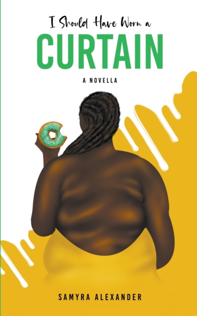 I Should Have Worn A Curtain: A Novella - Samyra Alexander