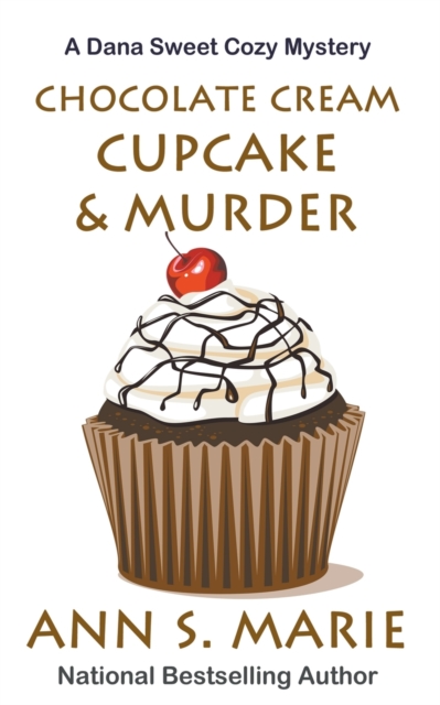 Chocolate Cream Cupcake & Murder - Ann S. Marie