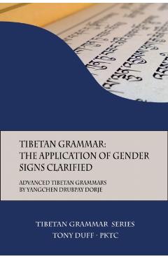 Poza produsului Tibetan Grammar: The Application of Gender Signs Clarified: Advanced Tibetan Grammars - Tony Duff