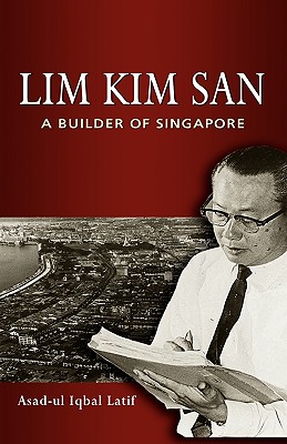 Coperta cărții 'Lim Kim San: A Builder of Singapore - Asad-ul Iqbal Latif'