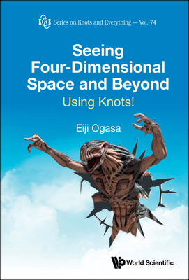 Seeing Four-Dimensional Space and Beyond: Using Knots! - Eiji Ogasa