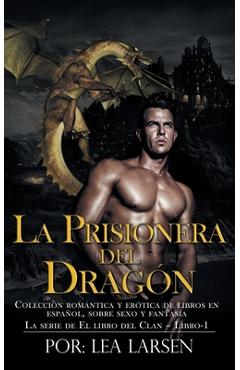 Coperta cărții 'La Prisionera del Dragón: La serie de El libro del Clan-Libro-1 - Lea Larsen'