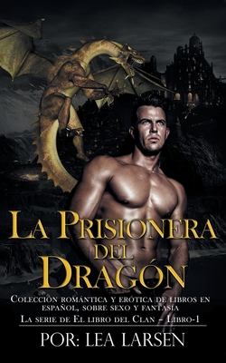 La Prisionera del Dragn: La serie de El libro del Clan-Libro-1 - Lea Larsen