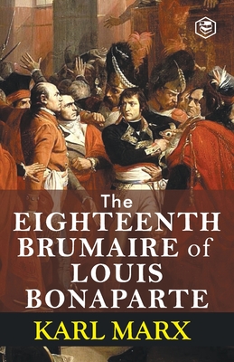 The Eighteenth Brumaire of Louis Bonaparte - Karl Marx