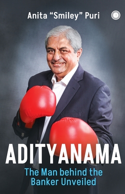 Coperta cărții 'Adityanama: The Man behind the Banker Unveiled - Anita Smiley Puri'