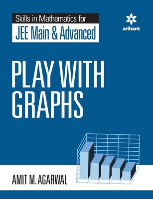 Skills in Mathematics - Play with Graphs for JEE Main and Advanced - Amit M. Agarwal