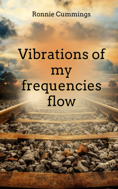 Vibrations of my frequencies flow - Ronnie Cummings