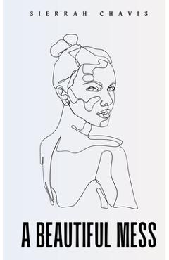 Coperta cărții 'A Beautiful Mess - Sierrah Chavis'