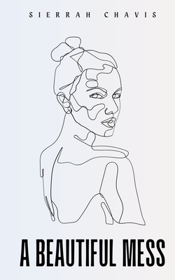 Coperta cărții 'A Beautiful Mess - Sierrah Chavis'