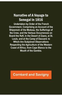 Coperta cărții 'Narrative of a Voyage to Senegal in 1816; Undertaken by Order of the French Government, Comprising an Account of the'