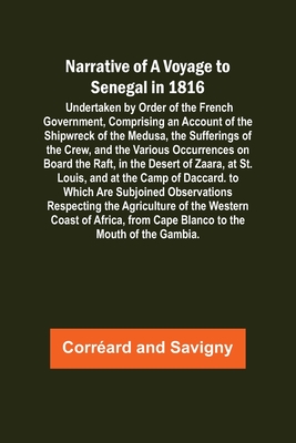 Coperta cărții 'Narrative of a Voyage to Senegal in 1816; Undertaken by Order of the French Government, Comprising an Account of the'