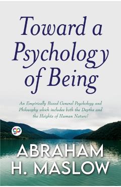 Toward a Psychology of Being (General Press) - Abraham H. Maslow