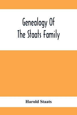 Coperta cărții 'Genealogy Of The Staats Family - Harold Staats'