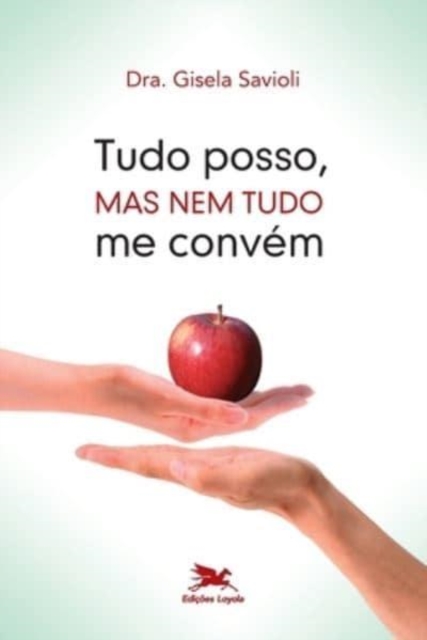 Tudo posso, mas nem tudo me convém - Gisela Palumbo Comarovschi Savioli