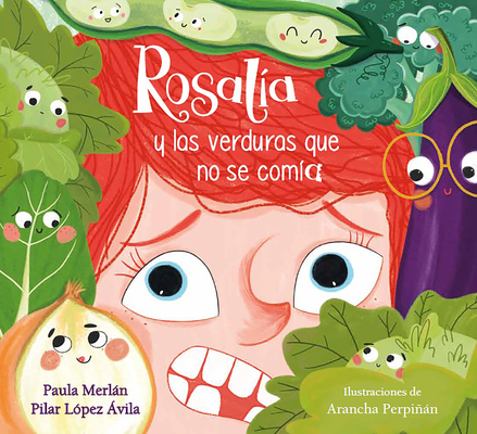 Coperta cărții 'Rosalía Y Las Verduras Que No Se Comía / Rosalia and the Veggies She Didn't Want to Eat - Paula Merlán'