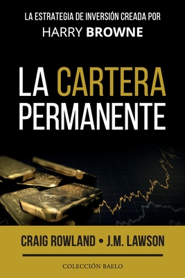 La Cartera Permanente: La estrategia de inversin creada por Harry Browne - J. M. Lawson