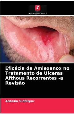 Poza produsului Eficácia da Amlexanox no Tratamento de Úlceras Afthous Recorrentes -a Revisão - Adeeba Siddique