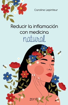Coperta cărții 'Reducir La Inflamación Con Medicina Natural - Caroline Lepinteur'
