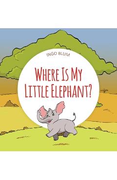 Coperta cărții 'Where Is My Little Elephant?: A Funny Seek-And-Find Book - Ingo Blum'
