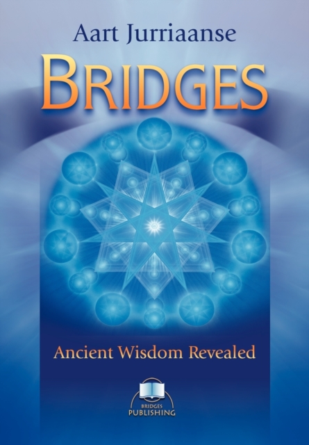 Bridges - Ancient Wisdom Revealed - Aart Jurriaanse