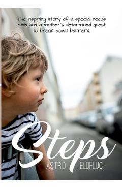 Coperta cărții 'Steps: The inspiring story of a special needs child and a mother's determined quest to break down barriers - Astrid'