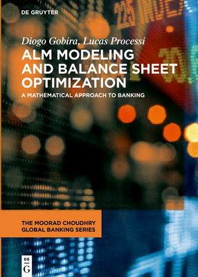 Alm Modeling and Balance Sheet Optimization: A Mathematical Approach to Banking - Diogo Gobira