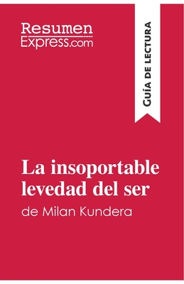 La insoportable levedad del ser de Milan Kundera (Gua de lectura): Resumen y anlisis completo - Resumenexpress