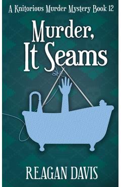 Poza produsului Murder, It Seams: A Knitorious Murder Mystery - Reagan Davis