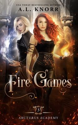 Fire Games: A Young Adult Fantasy - A. L. Knorr