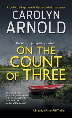 On the Count of Three: A totally chilling crime thriller packed with suspense - Carolyn Arnold
