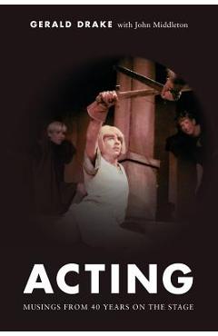 Poza produsului Acting: Musings from 40 years on the stage - John Middleton
