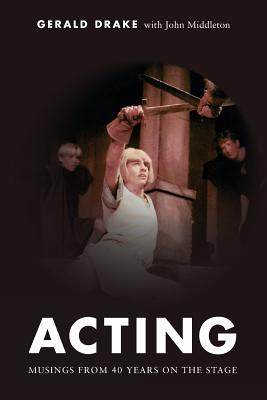 Acting: Musings from 40 years on the stage - John Middleton